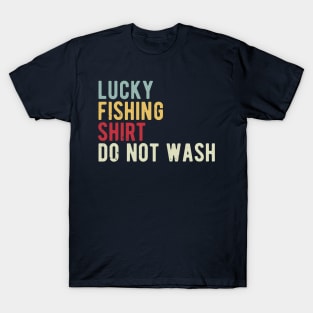 lucky fishing shirt do not wash T-Shirt